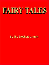 Title: FAIRY TALES - translated from the Grimms' Kinder und Hausmarchen [NOOK eBook with optimized navigation], Author: Kinder und Hausmarchen