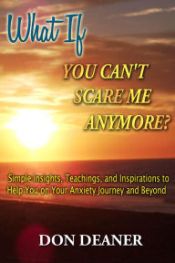 Title: What If You Can't Scare Me Anymore?, Author: Don Deaner