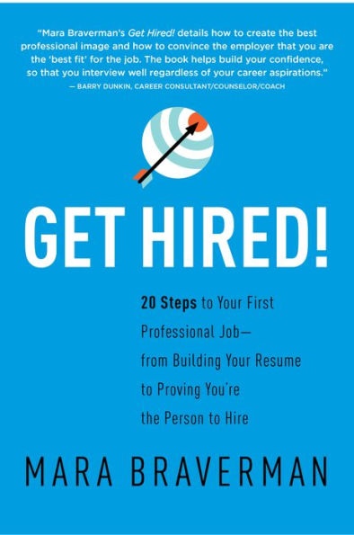 Get Hired!: 20 Steps to Your First Professional Job
