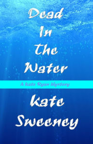 Title: Dead in the Water, Author: Kate Sweeney