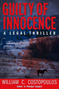 Title: Guilty of Innocence: A Legal Thriller, Author: William C. Costopoulos