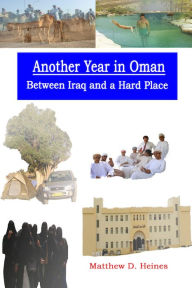 Title: Another Year in Oman: Between Iraq and a Hard Place, Author: Matthew Heines