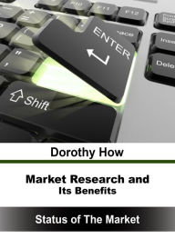 Title: Market Research and its benefits, Author: Dorothy How