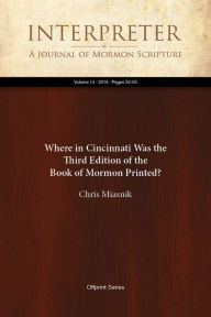 Title: Where in Cincinnati Was the Third Edition of the Book of Mormon Printed?, Author: Chris Miasnik