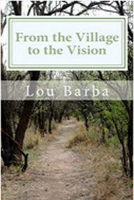 Title: From The Village to the Vision, Author: Louis Barba