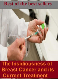 Title: Best of the best sellers The Insidiousness of Breast Cancer and its Current Treatment ( exercise, meditation, acupuncture, disease, digestive system, formula, medicine, remedy, fix, treatment, action, conduct, behavior, handling, gastrin, fitness ), Author: Resounding Wind Publishing