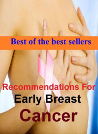 Title: Best of the best sellers Recommendations For Early Breast Cancer ( exercise, meditation, acupuncture, disease, digestive system, formula, medicine, remedy, fix, treatment, action, conduct, behavior, handling, gastrin, fitness, vitamins ), Author: Resounding Wind Publishing