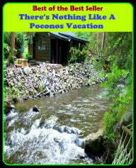 Title: Best of the Best Sellers There S Nothing Like A Poconos Vacation (layoff, break, holiday, rest, leave, fiesta, respite, intermission, recess, spell), Author: Resounding Wind Publishing