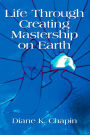 Life Through Creating Mastership On Earth