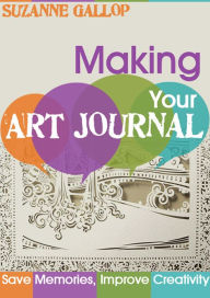 Title: Making Your Art Journal, Author: Suzanne Gallop