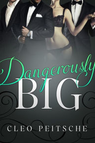 Title: Dangerously Big (BDSM Office Menage), Author: Cleo Peitsche