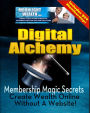 Membership Magic Secrets: Create Wealth Online Without A Website! MoonLightWealth Presents Digital Alchemy with Bonus $99 Bronze Membership.