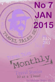 Title: Travel Tales Monthly No 7 JAN 2015, Author: Michael Brein