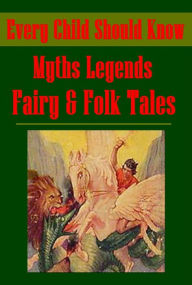 Title: Myths Legends Fairy & Folk Tales Every Child Should Know-ONE EYE TWO THREE EYES MAGIC MIRROR ENCHANTED STAG HANSEL AND GRETHEL STORY OF ALADDIN Ruth HISTORY OF ALI BABA OF GOLDEN GOOSE BEAUTY AND THE BEAST SLEEPING BEAUTY CINDERELLA TOM THUMB BLUE BEARD, Author: Brothers Grimm