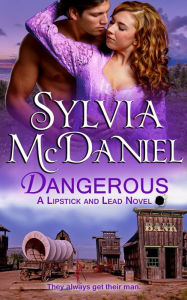 Title: Dangerous: A Western Historical Romance (Lipstick and Lead Series #3), Author: Sylvia McDaniel