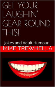 Title: Get Your Laughing Gear Round This !, Author: Mike Trewhella