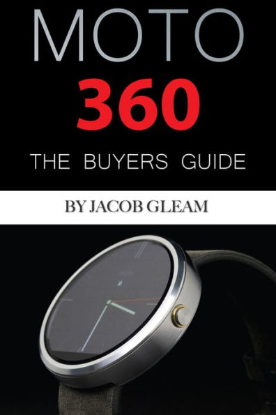 Moto 360: The Buyers Guide