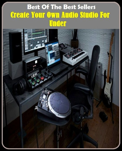 Best of the best sellers Create Your Own Audio Studio For Under ( equipment, furnishings, furniture, property, appurtenances, chattels, things, stuff, movables, valuables, estate, grill )