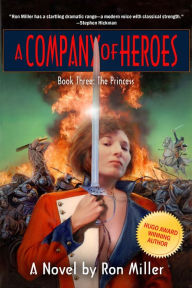 Title: A Company of Heroes Book Three: The Princess, Author: Ron Miller