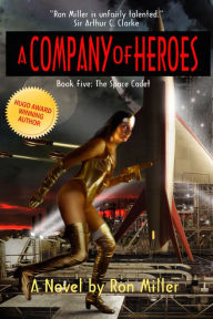 Title: A Company of Heroes Book Five: The Space Cadet, Author: Ron Miller