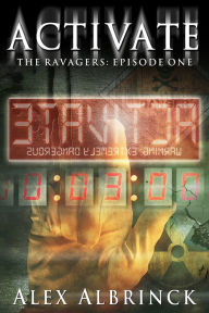 Title: Activate (The Ravagers - Episode One), Author: Alex Albrinck