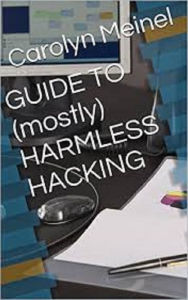 Title: GUIDE TO (mostly) HARMLESS HACKING, Author: Carolyn Meinel