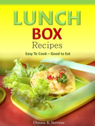 Title: Lunch Box Recipes: Easy To Cook Good to Eat, Author: Donna K Stevens