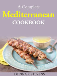 Title: A Complete Mediterranean Cookbook, Author: Donna K Stevens