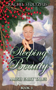 Title: Amish Sleeping Beauty, Author: Rachel Stoltzfus