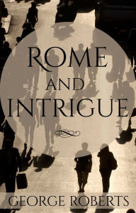 Title: Rome and Intrigue, Author: George Robertson