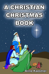 Title: A Christian Christmas Book, Author: Anne Kaestner