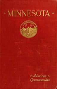 Title: The History of Minnesota (Illustrated), Author: William Folwell