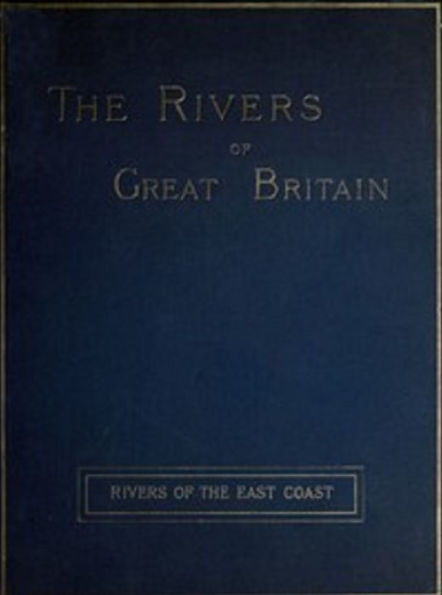 The Rivers of Great Britain: Rivers of the East Coast (Illustrated)