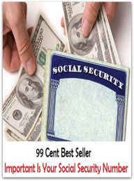 Title: 99 Cent best seller Important Is Your Social Security Number (how do you do?, how does it work, how green was my valley, how high, how i met your mother, how it works, how long, how long?, how many, how much), Author: Resounding Wind Publishing
