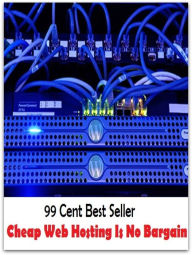 Title: 99 cent best seller Cheap Web Hosting Is No Bargain (cheap drunk, cheap like borscht, cheap money, cheap seats, cheap shot, cheap-arse tuesday, cheap-jack, cheap-john, cheapass, cheapen), Author: Resounding Wind Publishing