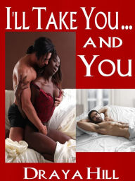 Title: I'll Take You ... and You, Author: Draya Hill