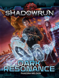 Title: Shadowrun: Dark Resonance, Author: Phaedra Weldon