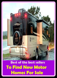 Title: Best of the Best Sellers To Find New Motor Homes For Sale (new Mexican, new Mexico, new model army, new money, new moon, new nether land, new Norwegian, new order, new Orleans, new Orleans), Author: Resounding Wind Publishing