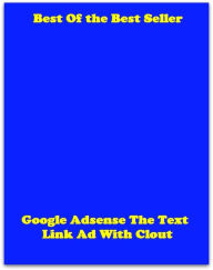 Title: Best of the best sellers Google Adsense The Text Link Ad With Clout ( online marketing, computer, hardware, blog, frequency, laptop, web, net, mobile, broadband, wifi, internet, bluetooth, wireless, e mail, download, up load ), Author: Resounding Wind Publishing