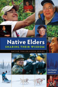 Title: Native Elders: Sharing Their Wisdom, Author: Kim Sigafus