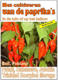 Title: Het cultiveren van de paprika's in de tuin of op het balkon, Author: Bruno Del Medico