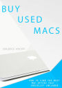 Buy used Macs - How to find the best second hand MacBooks and iMacs (includes Checklist)