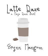 Title: Latte Daze, Author: Erynn Mangum