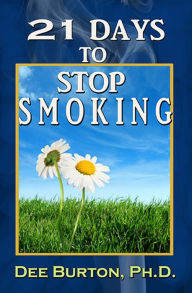 Title: 21 Days To Stop Smoking, Author: Dee Burton