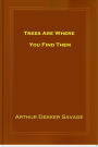 Trees Are Where You Find Them