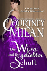 Title: Die Witwe und ihr geliebter Schuft, Author: Courtney Milan