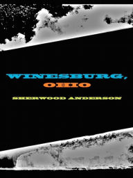 Title: Winesburg, Ohio, Author: Sherwood Anderson