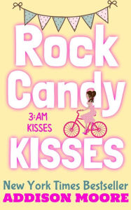 Title: Rock Candy Kisses (3:AM Kisses 5), Author: Addison Moore