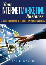 Title: Your Internet Marketing Business, Author: Jane David