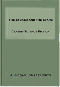 Title: The Stoker and the Stars, Author: Algirdas Jonas Budrys